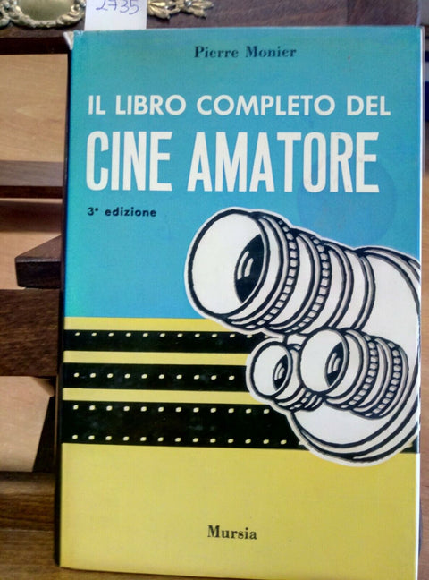 IL LIBRO COMPLETO DEL CINE AMATORE 1967 MONIER - MURSIA 3ED - 470 ILLUSTR(