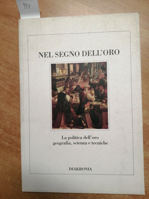 NEL SEGNO DELL'ORO - LA POLITICA GEOGRAFIA SCIENZA E TECNICA - DIAKRONIA -