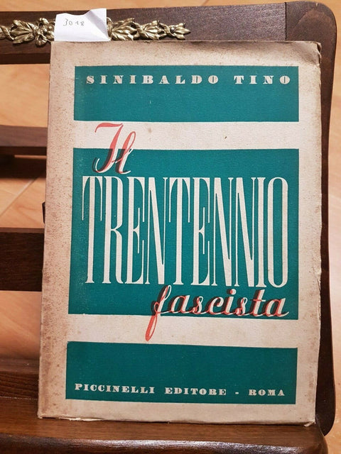 SINIBALDO TINO - IL TRENTENNIO FASCISTA Rilievi ed appunti 1944,PICCINELLI(