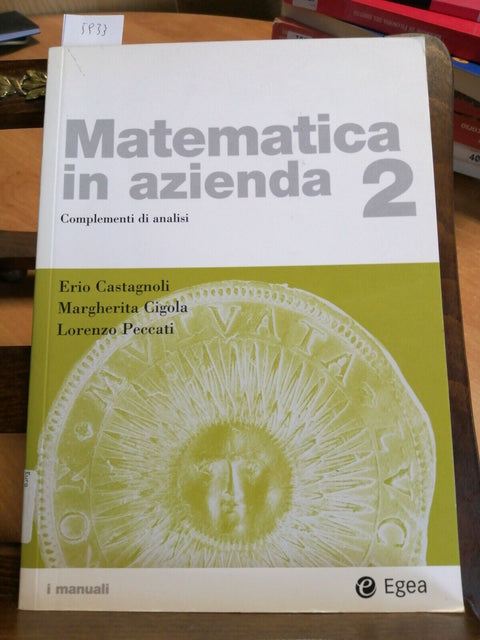 CASTAGNOLI / CIGOLA / PECCATI - MATEMATICA IN AZIENDA 2 - EGEA - 2007 - (59