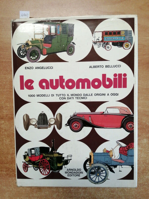 LE AUTOMOBILI 1000 modelli dalle origini - Angelucci Bellucci 1974 Mondadori6443