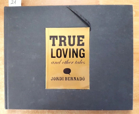 TRUE LOVING AND OTHER TALES - Jordi Bernad 2007 ADELA GARCIA HERRERA - ACTAR