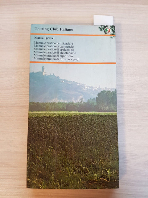 MANUALE PRATICO DI TURISMO A PIEDI 1981 Touring Club Italiano - itinerari (