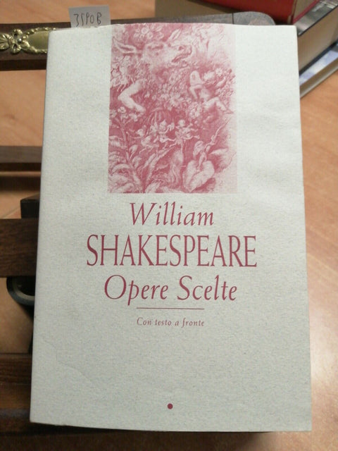 WILLIAM SHAKESPEARE - OPERE SCELTE VOL.1 TESTO A FRONTE 2001 MONDOLIBRI (35