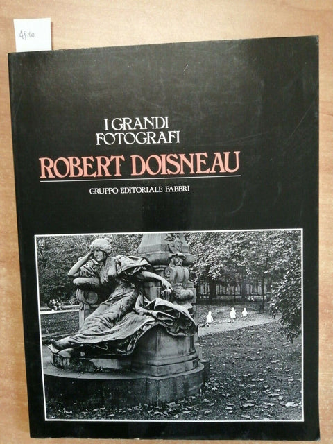 I GRANDI FOTOGRAFI - ROBERT DOISNEAU - SERIE NERA - 1982 - FABBRI - (4910
