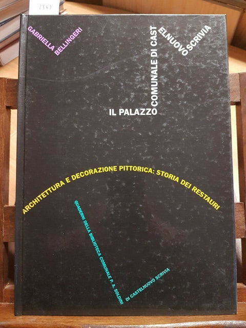 BELLINGERI GABRIELLA - IL PALAZZO COMUNALE DI CASTELNUOVO SCRIVIA -1990 - (