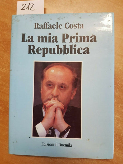 RAFFAELE COSTA - LA MIA PRIMA REPUBBLICA - ED. IL DUEMILA - 1995 - (212