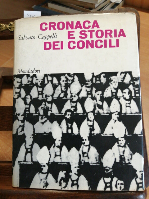 Cronaca e storia dei concili - Salvato Cappelli - Mondadori - 1963 - CHIESA