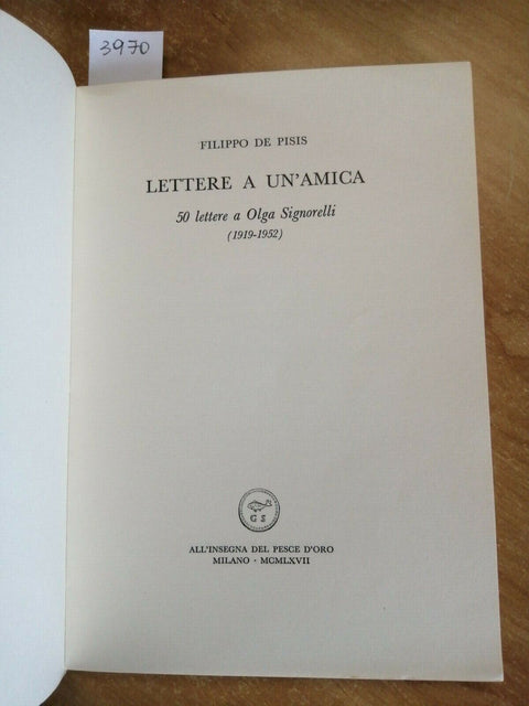 FILIPPO DE PISIS - LETTERE A UN'AMICA 1967 ALL'INSEGNA DEL PESCE 371/1000