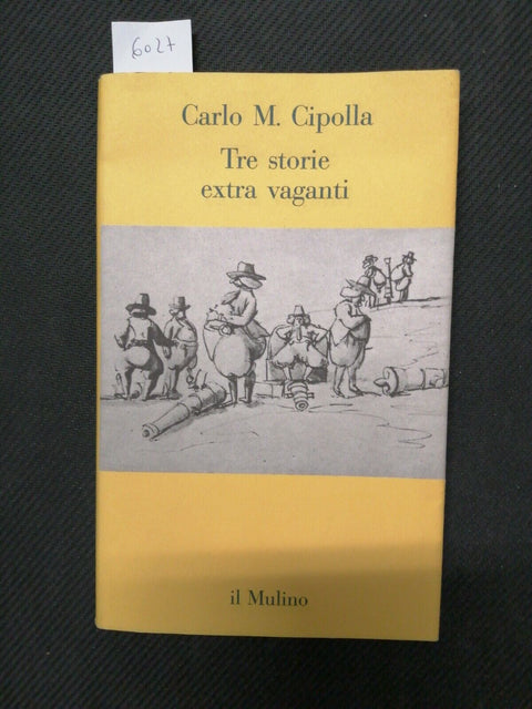 CARLO MARIA CIPOLLA - TRE STORIE EXTRA VAGANTI - 1994 - IL MULINO (6027