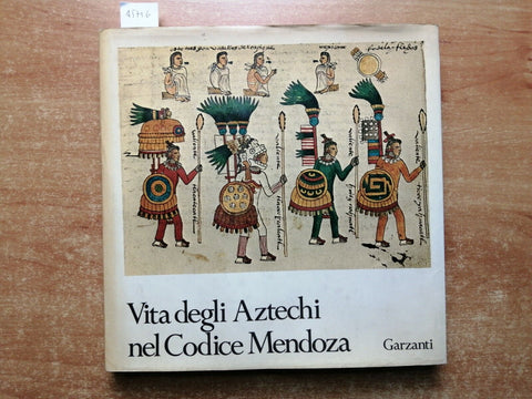Vita degli Aztechi nel Codice Mendoza - Sebastiana Papa - 1974 Garzanti (45