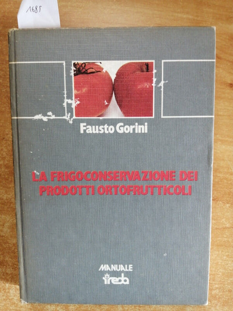 LA FRIGOCONSERVAZIONE DEI PRODOTTI ORTOFRUTTICOLI Fausto Gorini 1979 REDA (