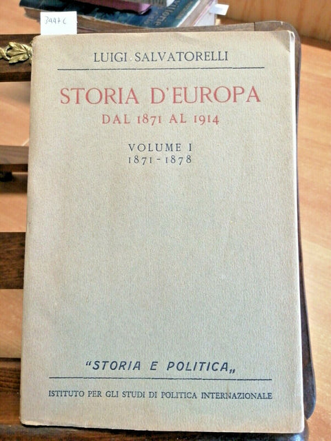 STORIA D'EUROPA DAL 1871 AL 1914 - VOL. 1 - SALVATORELLI LUIGI - ISPI - (