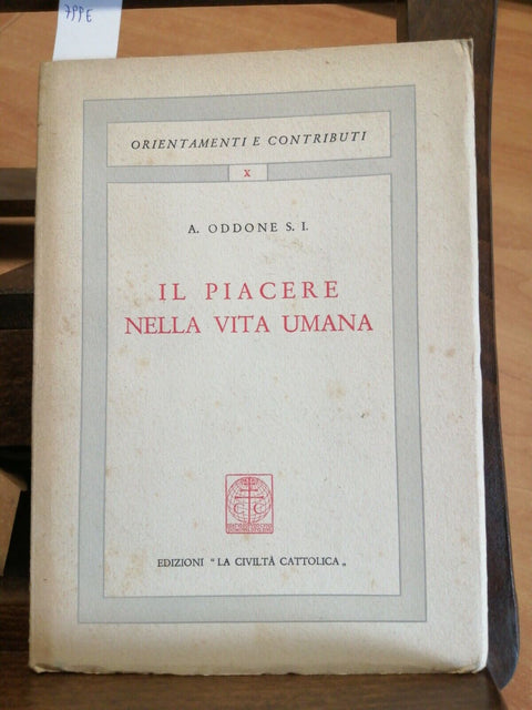 A. ODDONE S. I. - IL PIACERE NELLA VITA UMANA 1949 LA CIVILTA' CATTOLICA (