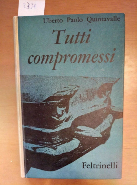 UBERTO PAOLO QUINTAVALLE - TUTTI COMPROMESSI 1961 FELTRINELLI 1 ED. (2334