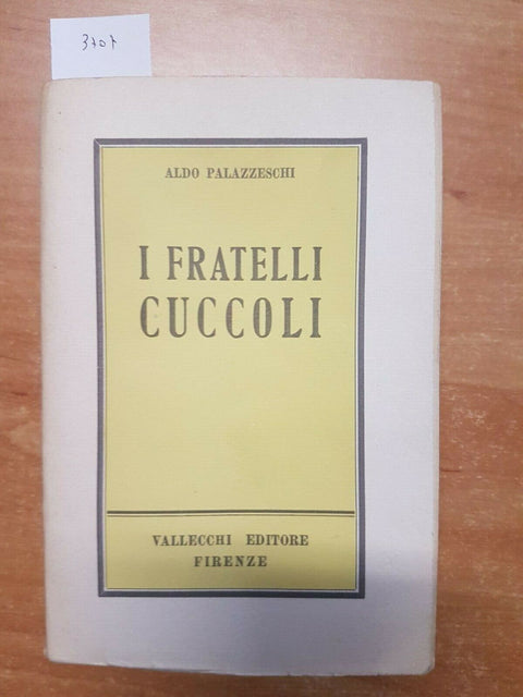 ALDO PALAZZESCHI - I FRATELLI CUCCOLI - 1948 - VALLECCHI - (3707)