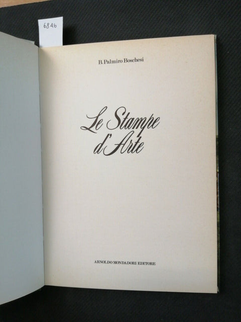 LE STAMPE D'ARTE - B. Palmiro Boschesi 1970 Mondadori - illustrato (6846