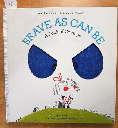 BRAVE AS CAN BE a book of courage - CHRISTINE ROUSSEY, JO WITEK 2015 ABRAMS