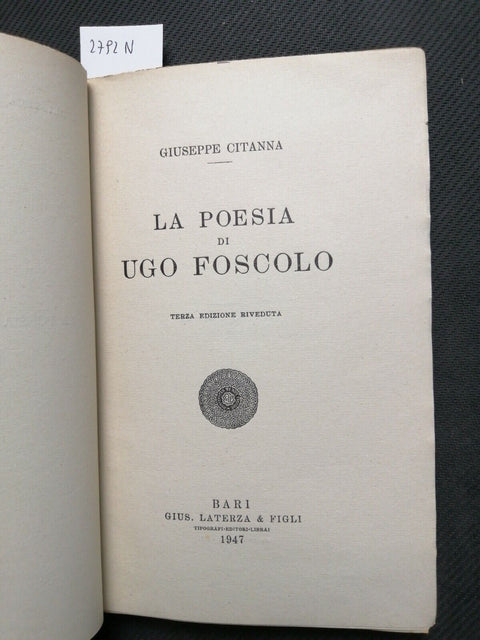 Giuseppe Citanna - La poesia di Ugo Foscolo - 1947 - Laterza - (2792N)