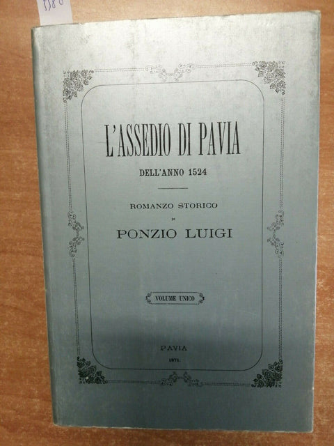 L'assedio di Pavia dell'anno 1524 Romanzo storico di Ponzio Luigi 1989 (5