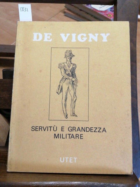 SERVITU' E GRANDEZZA MILITARE - ALFRED DE VIGNY - UTET - 1971 - MILITARIA