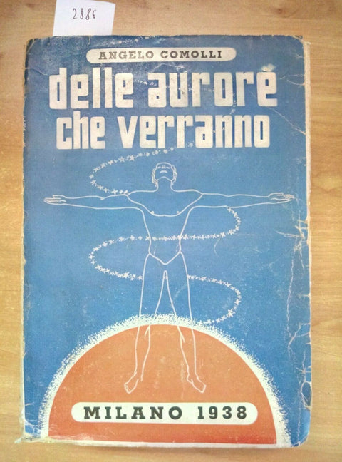 COMOLLI ANGELO - DELLE AURORE CHE VERRANNO - 1938 Milano (2886) DIO E