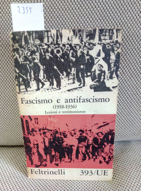 FASCISMO E ANTIFASCISMO (1918-1936) LEZIONI E TESTIMONIANZE 1963 FELTR