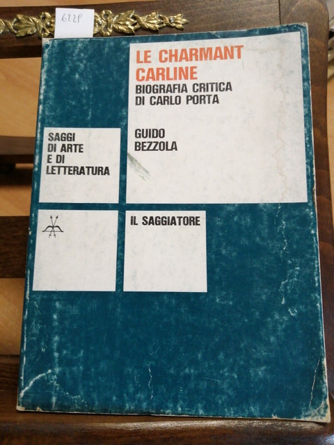 Le Charmant Carline Biografia critica di Carlo Porta BEZZOLA Il Saggiatore(