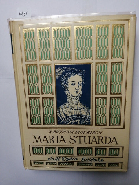 MARIA STUARDA biografia - Brysson Morrison - 1964 - Dall'Oglio (6835)