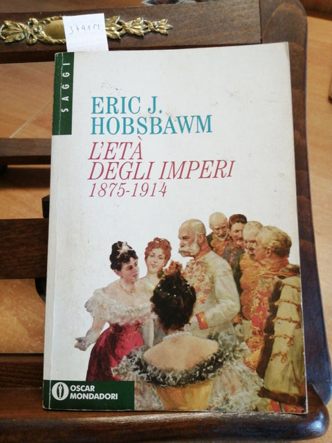 ERIC J. HOBSBAWM - L'ETA' DEGLI IMPERI 1875-1914 OSCAR MONDADORI 1996 et