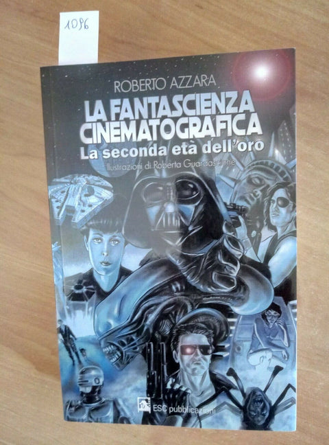 LA FANTASCIENZA CINEMATOGRAFICA - LA SECONDA ETA' DELL'ORO 2018 AZZARA ESC /10