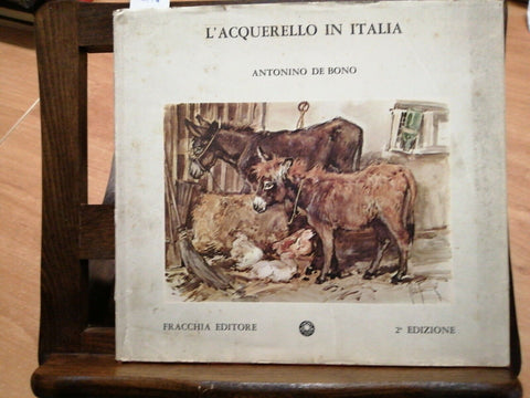 ANTONINO DE BONO - L'ACQUERELLO IN ITALIA - 1976 - FRACCHIA (4274) CE