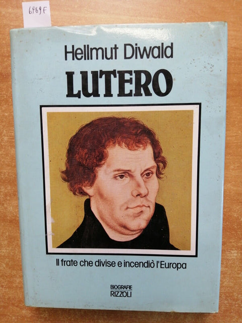 H. DIWALD - LUTERO il frate che divise e incendi l'Europa 1986 RIZZOLI (6