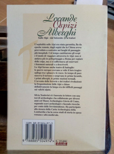 LOCANDE OSPIZI ALBERGHI SULLE ALPI DAL SEICENTO AI TRAFORI 2001 TENDERINI (