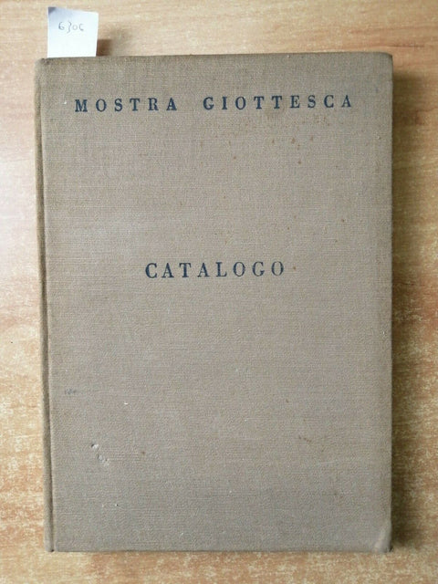 Mostra giottesca CATALOGO - Palazzo degli Uffizi, Firenze 1937 GIOTTO (6306