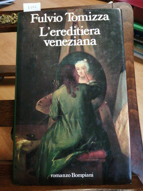 FULVIO TOMIZZA - L'EREDITIERA VENEZIANA 1989 BOMPIANI - 1ED. - RILEGATO (