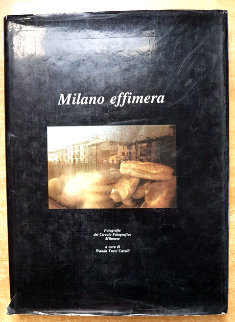 MILANO EFFIMERA - Circolo Fotografico Milanese 1983 Gajani - TUCCI CASELLI(