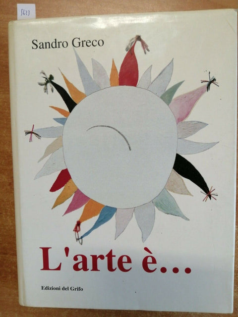 SANDRO GRECO - L'ARTE E'... EDIZIONI DEL GRIFO 1997 FRASI CELEBRI CITAZIONI