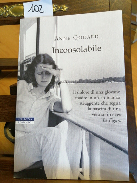 Inconsolabile - Godard Anne - Neri Pozza - 2007 - GRAND PRIX RTL-LIRE (102