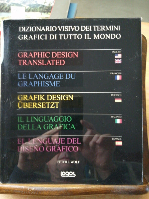 WOLF PETER - DIZIONARIO VISIVO DEI TERMINI GRAFICI DI TUTTO IL MONDO 2010 (