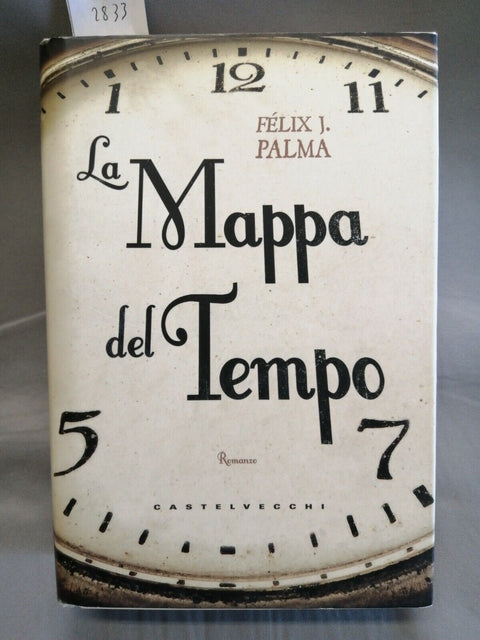 LA MAPPA DEL TEMPO - FELIX J. PALMA - CASTELVECCHI - 1ed. - 2011 romanzo (