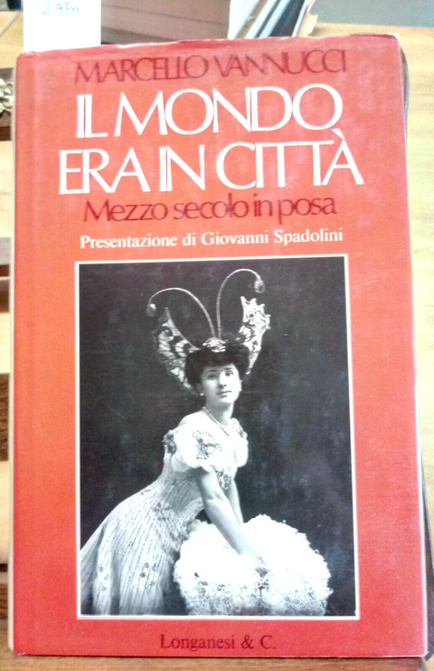 MARCELLO VANNUCCI IL MONDO ERA IN CITTË MEZZO SECOLO IN POSA '77 LONGANESI