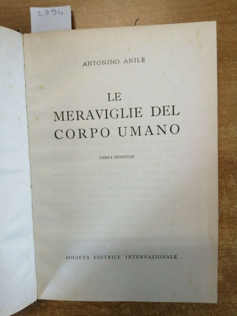 LE MERAVIGLIE DEL CORPO UMANO - ANTONINO ANILE - SEI - 1961 - ILLUSTRATO -(