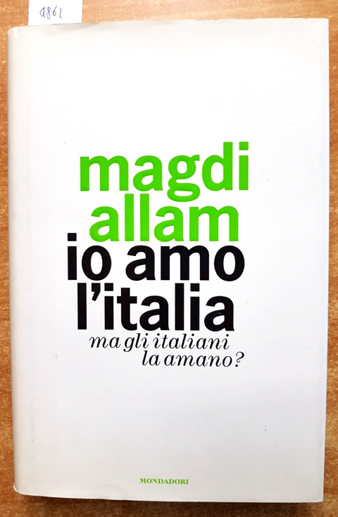 Magdi Allam - IO AMO L'ITALIA ma gli italiani la amano? - 2006 Mondadori (