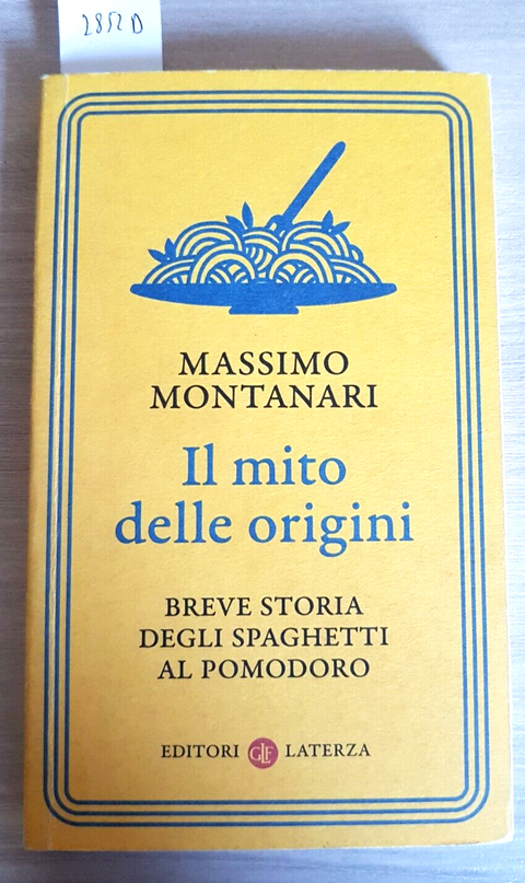 IL MITO DELLE ORIGINI storia degli spaghetti - MONTANARI - 2019 Laterza (28
