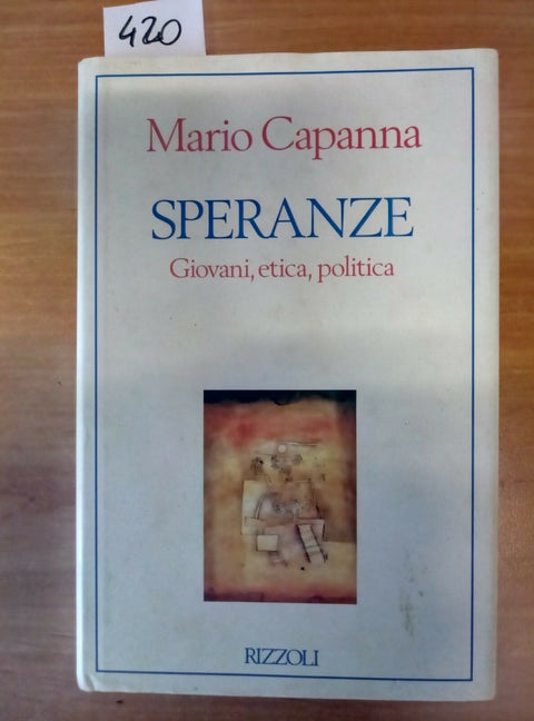 MARIO CAPANNA SPERANZE GIOVANI, ETICA, POLITICA 1994 RIZZOLI 1 ED. - 420