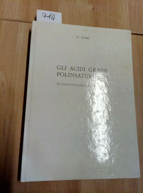 GLI ACIDI GRASSI POLINSATURI IN FISIOPATOLOGIA E IN TERAPIA 1971 VIT. F COMI 714