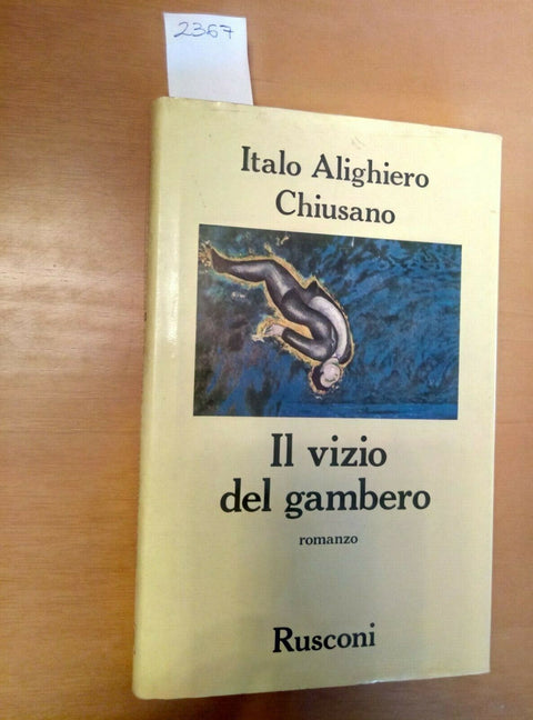 ITALO ALIGHIERO CHIUSANO - IL VIZIO DEL GAMBERO - 1985 - RUSCONI - 1ED. (2