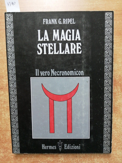 LA MAGIA STELLARE IL VERO NECRONOMICON - FRANK G. RIPEL - 2002 - HERMES - (