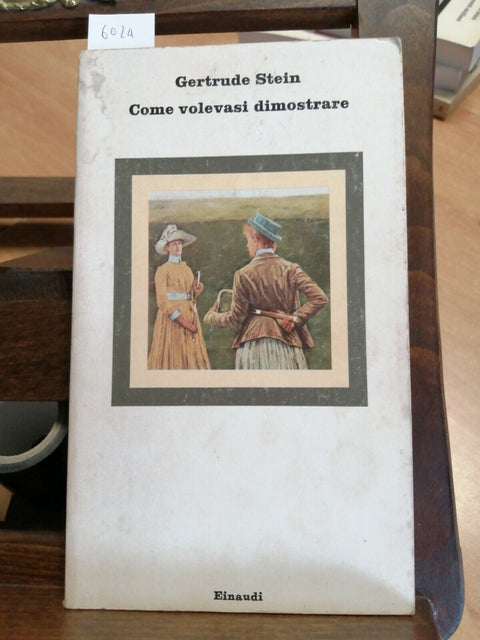 GERTRUDE STEIN - COME VOLEVASI DIMOSTRARE 1975 Nuovi Coralli Einaudi (6024